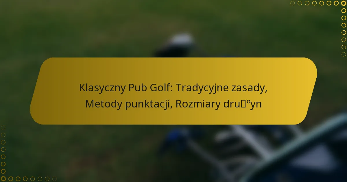 Klasyczny Pub Golf: Tradycyjne zasady, Metody punktacji, Rozmiary drużyn