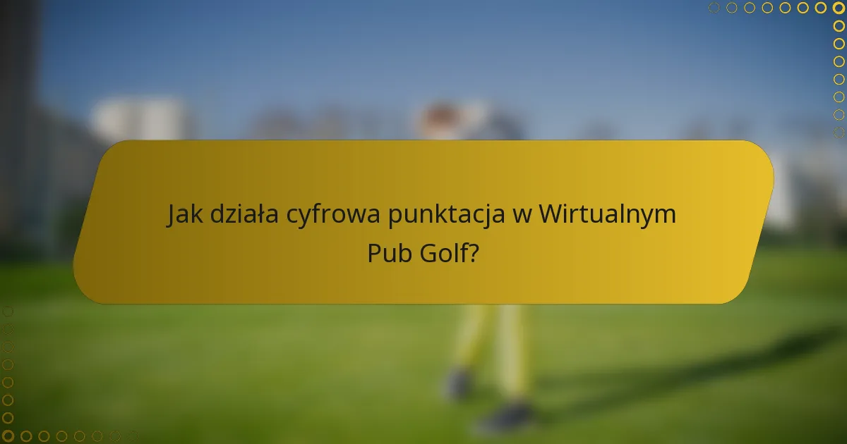 Jak działa cyfrowa punktacja w Wirtualnym Pub Golf?