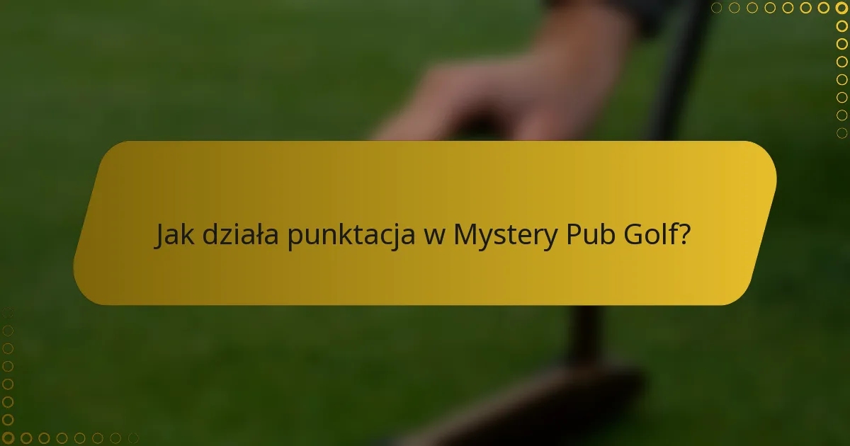 Jak działa punktacja w Mystery Pub Golf?